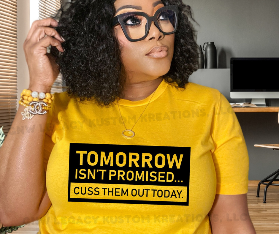 tomorrow-isn-t-promise-women-s-t-shirt-gnw-legacy-kustom-kreations-llc