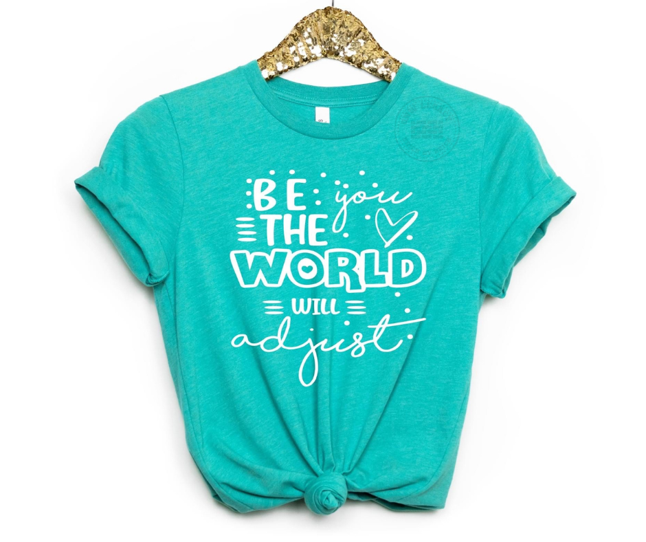 Be You The World Will Adjust, Women's T-Shirt