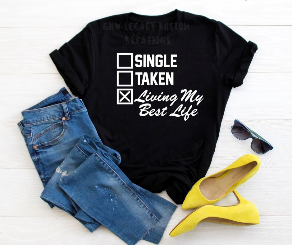 Single Taken Living My Best Life, Women's T-Shirt