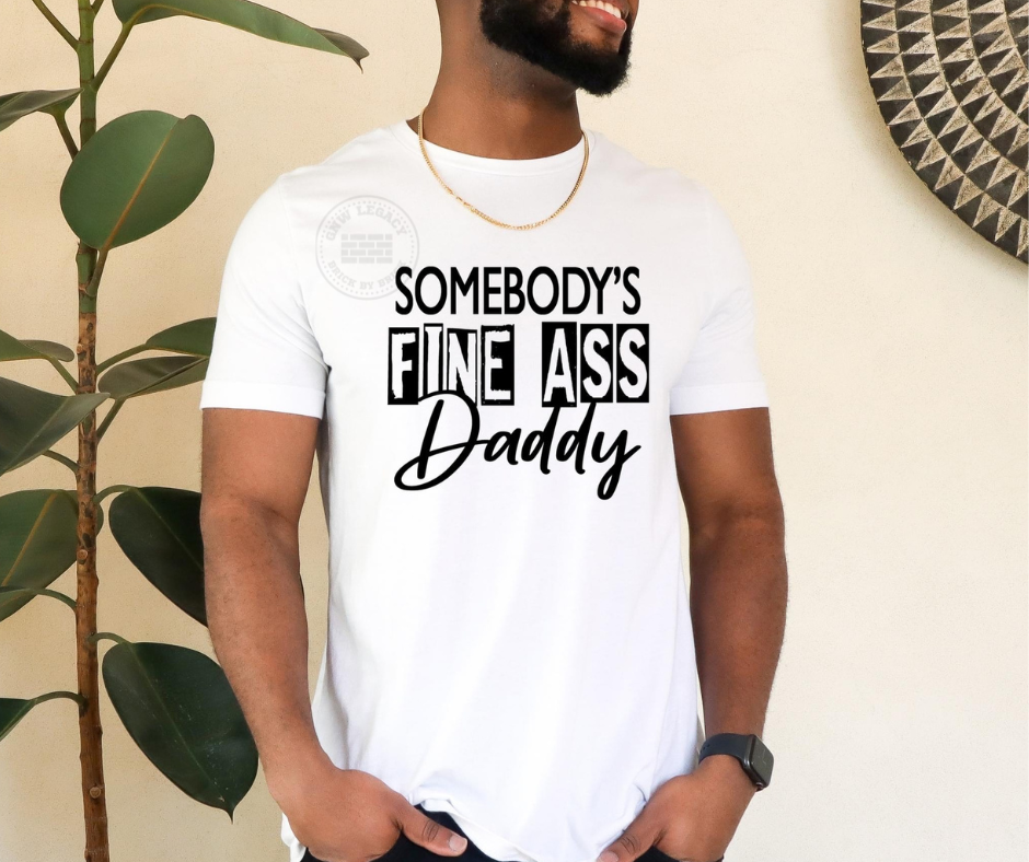 Somebody's Fine A** Daddy, Men's T-Shirt
