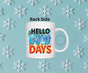 Hello Cold Day - Coffee Mug 15oz