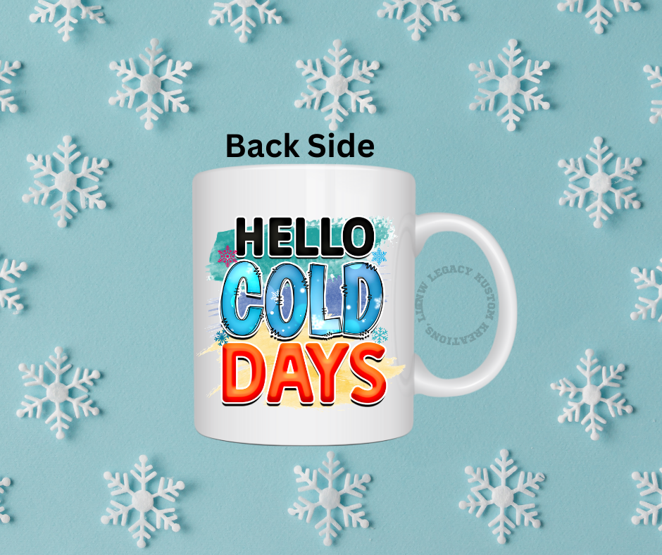 Hello Cold Day - Coffee Mug 12oz