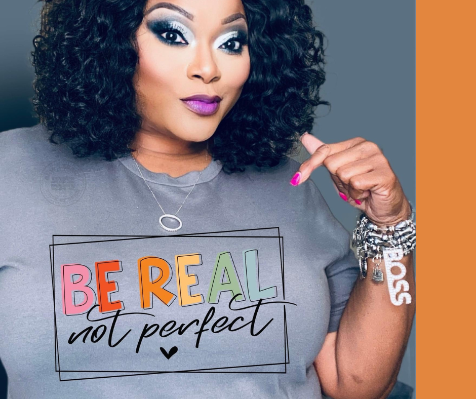 Be Real Not Perfect, Women's T-Shirt