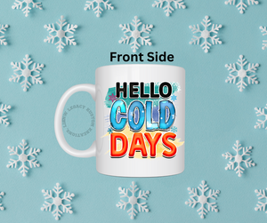 Hello Cold Day - Coffee Mug 15oz