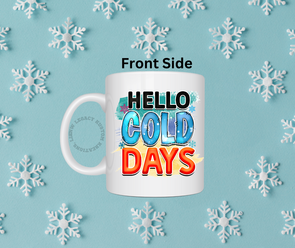Hello Cold Day - Coffee Mug 12oz