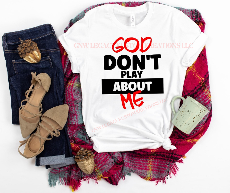God Don't Play About Me, Women's T-Shirt