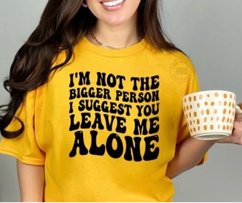 Not The Bigger Person, Women's T-Shirt