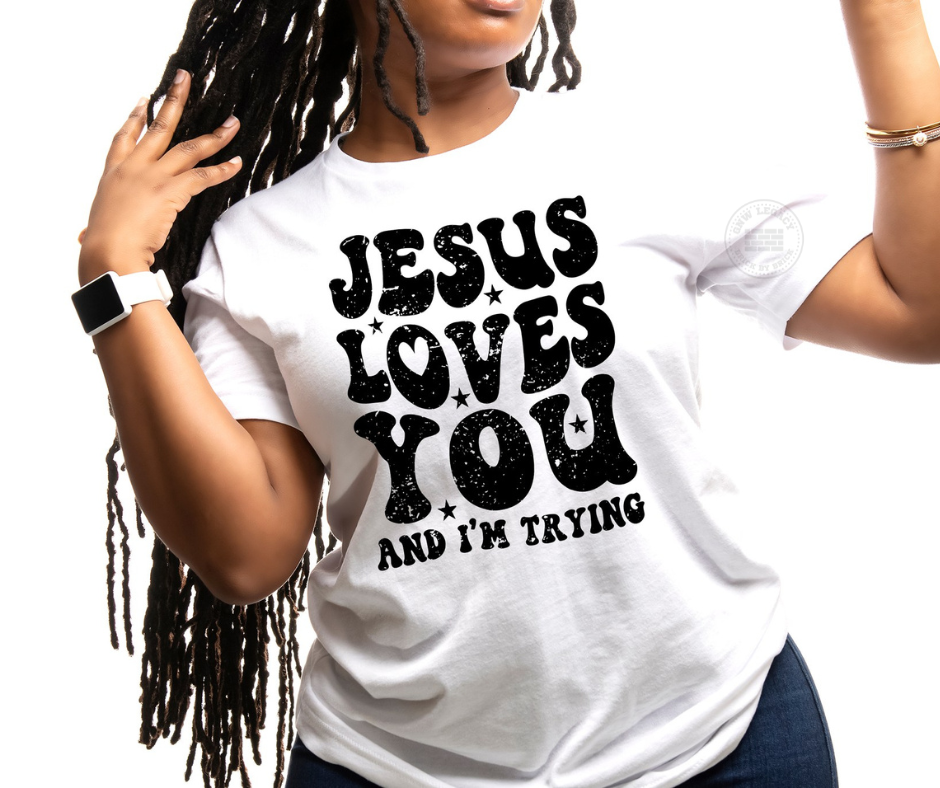 Jesus Loves You And I'm Trying, Women's T-Shirt