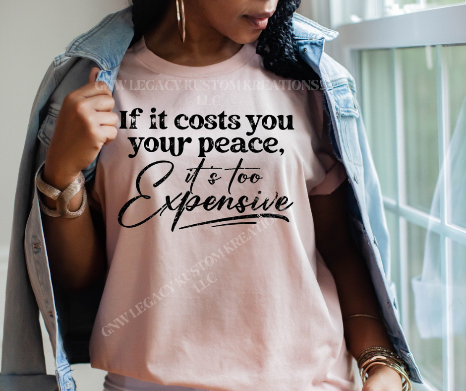 Cost You Your Peace It's Too Expensive, Women's T-Shirt