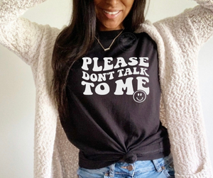 Please Don't Talk To Me, Women's T-Shirt