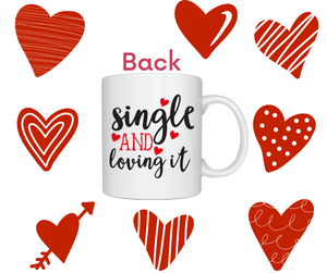 Single And Loving It - Coffee Mug 12oz